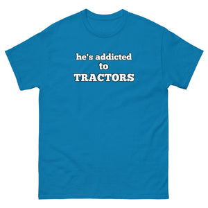 The Tractor Mugs Store Sapphire / S He's Addicted to Tractors | Unisex Classic Tee Quality Farmers Merch