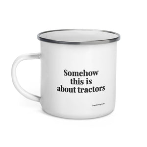 The Tractor Mugs Store Somehow This Is About Tractors | Enamel Mug Quality Farmers Merch