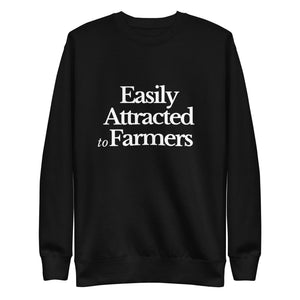 The Tractor Mugs Store Sweatshirt Black / S EASILY ATTRACTED TO FARMERS | Unisex Premium Sweatshirt Quality Farmers Merch