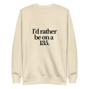 The Tractor Mugs Store Sweatshirt Bone / S I'D RATHER BE ON A 135 | Unisex Premium Sweatshirt Quality Farmers Merch