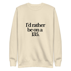 The Tractor Mugs Store Sweatshirt Bone / S I'D RATHER BE ON A 135 | Unisex Premium Sweatshirt Quality Farmers Merch