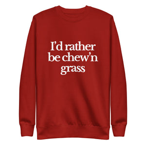 The Tractor Mugs Store Sweatshirt Cardinal / S I'D RATHER BE CHEW'N GRASS | Unisex Premium Sweatshirt Quality Farmers Merch