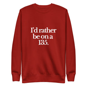 The Tractor Mugs Store Sweatshirt Cardinal / S I'D RATHER BE ON A 135 | Unisex Premium Sweatshirt Quality Farmers Merch