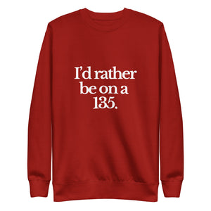 The Tractor Mugs Store Sweatshirt Cardinal / S I'D RATHER BE ON A 135 | Unisex Premium Sweatshirt Quality Farmers Merch