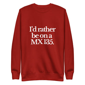 The Tractor Mugs Store Sweatshirt Cardinal / S I'D RATHER BE ON A MX 135 | Unisex Premium Sweatshirt Quality Farmers Merch