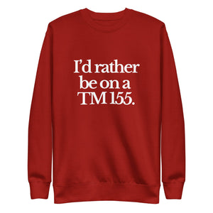 The Tractor Mugs Store Sweatshirt Cardinal / S I'D RATHER BE ON A TM 155 | Unisex Premium Sweatshirt Quality Farmers Merch