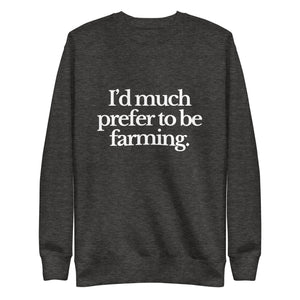 The Tractor Mugs Store Sweatshirt Charcoal Heather / S I'D MUCH PREFER TO BE FARMING | Unisex Premium Sweatshirt Quality Farmers Merch