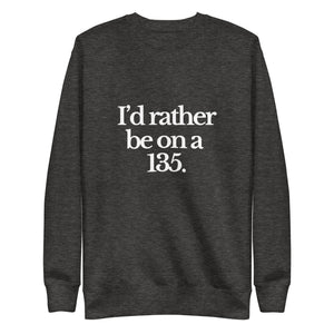 The Tractor Mugs Store Sweatshirt Charcoal Heather / S I'D RATHER BE ON A 135 | Unisex Premium Sweatshirt Quality Farmers Merch