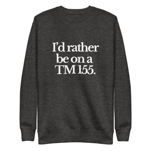 The Tractor Mugs Store Sweatshirt Charcoal Heather / S I'D RATHER BE ON A TM 155 | Unisex Premium Sweatshirt Quality Farmers Merch