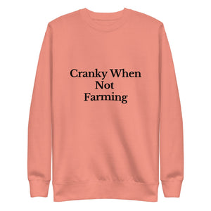 The Tractor Mugs Store Sweatshirt Dusty Rose / S CRANKY WHEN NOT FARMING | Unisex Premium Sweatshirt Quality Farmers Merch