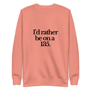 The Tractor Mugs Store Sweatshirt Dusty Rose / S I'D RATHER BE ON A 135 | Unisex Premium Sweatshirt Quality Farmers Merch