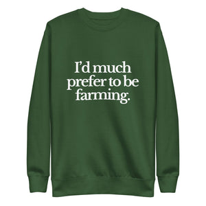 The Tractor Mugs Store Sweatshirt Forest Green / S I'D MUCH PREFER TO BE FARMING | Unisex Premium Sweatshirt Quality Farmers Merch