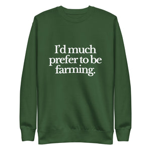The Tractor Mugs Store Sweatshirt Forest Green / S I'D MUCH PREFER TO BE FARMING | Unisex Premium Sweatshirt Quality Farmers Merch