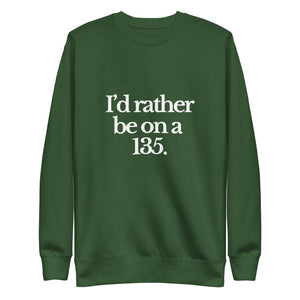 The Tractor Mugs Store Sweatshirt Forest Green / S I'D RATHER BE ON A 135 | Unisex Premium Sweatshirt Quality Farmers Merch