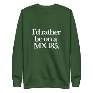 The Tractor Mugs Store Sweatshirt Forest Green / S I'D RATHER BE ON A MX 135 | Unisex Premium Sweatshirt Quality Farmers Merch