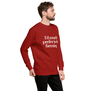 The Tractor Mugs Store Sweatshirt I'D MUCH PREFER TO BE FARMING | Unisex Premium Sweatshirt Quality Farmers Merch