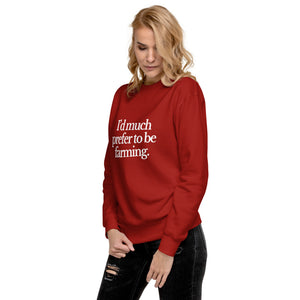 The Tractor Mugs Store Sweatshirt I'D MUCH PREFER TO BE FARMING | Unisex Premium Sweatshirt Quality Farmers Merch