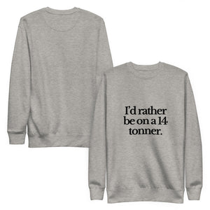 The Tractor Mugs Store Sweatshirt I'D RATHER BE ON A 14 TONNER | Unisex Premium Sweatshirt Quality Farmers Merch