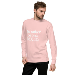 The Tractor Mugs Store Sweatshirt I'D RATHER BE ON A MX 135 | Unisex Premium Sweatshirt Quality Farmers Merch