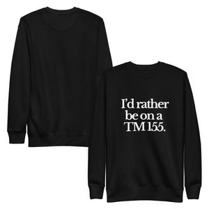 The Tractor Mugs Store Sweatshirt I'D RATHER BE ON A TM 155 | Unisex Premium Sweatshirt Quality Farmers Merch