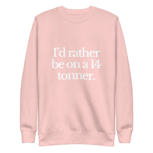 The Tractor Mugs Store Sweatshirt Light Pink / S I'D RATHER BE ON A 14 TONNER | Unisex Premium Sweatshirt Quality Farmers Merch