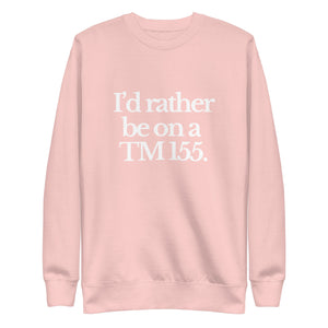 The Tractor Mugs Store Sweatshirt Light Pink / S I'D RATHER BE ON A TM 155 | Unisex Premium Sweatshirt Quality Farmers Merch