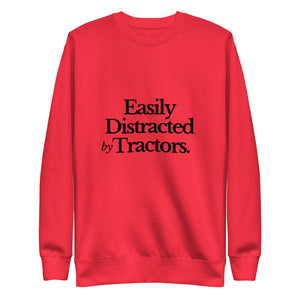 The Tractor Mugs Store Sweatshirt Team Red / S EASILY DISTRACTED BY TRACTORS | Unisex Premium Sweatshirt Quality Farmers Merch