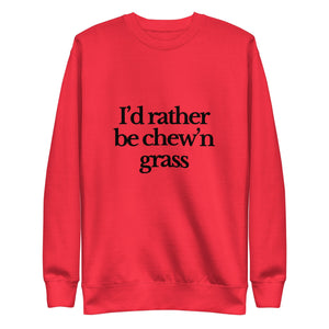 The Tractor Mugs Store Sweatshirt Team Red / S I'D RATHER BE CHEW'N GRASS | Unisex Premium Sweatshirt Quality Farmers Merch