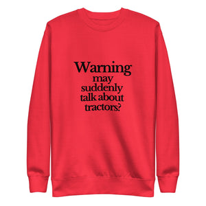 The Tractor Mugs Store Sweatshirt Team Red / S WARNING MAY SUDDENLY TALK ABOUT TRACTORS | Unisex Premium Sweatshirt Quality Farmers Merch