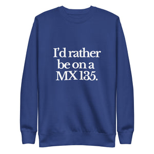 The Tractor Mugs Store Sweatshirt Team Royal / S I'D RATHER BE ON A MX 135 | Unisex Premium Sweatshirt Quality Farmers Merch