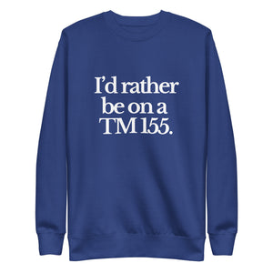 The Tractor Mugs Store Sweatshirt Team Royal / S I'D RATHER BE ON A TM 155 | Unisex Premium Sweatshirt Quality Farmers Merch
