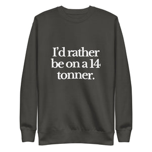 The Tractor Mugs Store Sweatshirt Vintage Black / S I'D RATHER BE ON A 14 TONNER | Unisex Premium Sweatshirt Quality Farmers Merch