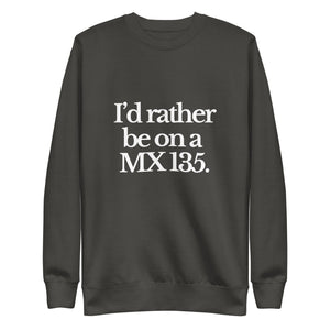 The Tractor Mugs Store Sweatshirt Vintage Black / S I'D RATHER BE ON A MX 135 | Unisex Premium Sweatshirt Quality Farmers Merch