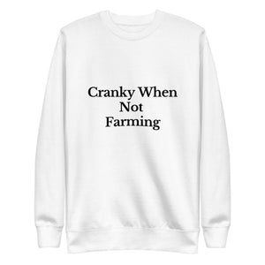 The Tractor Mugs Store Sweatshirt White / S CRANKY WHEN NOT FARMING | Unisex Premium Sweatshirt Quality Farmers Merch