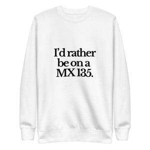 The Tractor Mugs Store Sweatshirt White / S I'D RATHER BE ON A MX 135 | Unisex Premium Sweatshirt Quality Farmers Merch