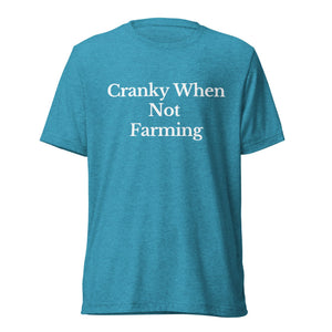 The Tractor Mugs Store T-Shirt Aqua Triblend / XS CRANKY WHEN NOT FARMING | T-shirt Quality Farmers Merch