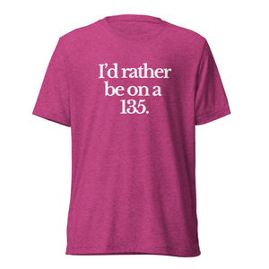 The Tractor Mugs Store T-Shirt Berry Triblend / XS I'D RATHER BE ON A 135 | T-shirt Quality Farmers Merch
