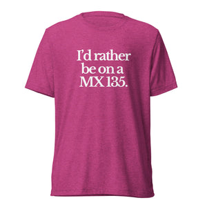 The Tractor Mugs Store T-Shirt Berry Triblend / XS I'D RATHER BE ON A MX 135 | T-shirt Quality Farmers Merch