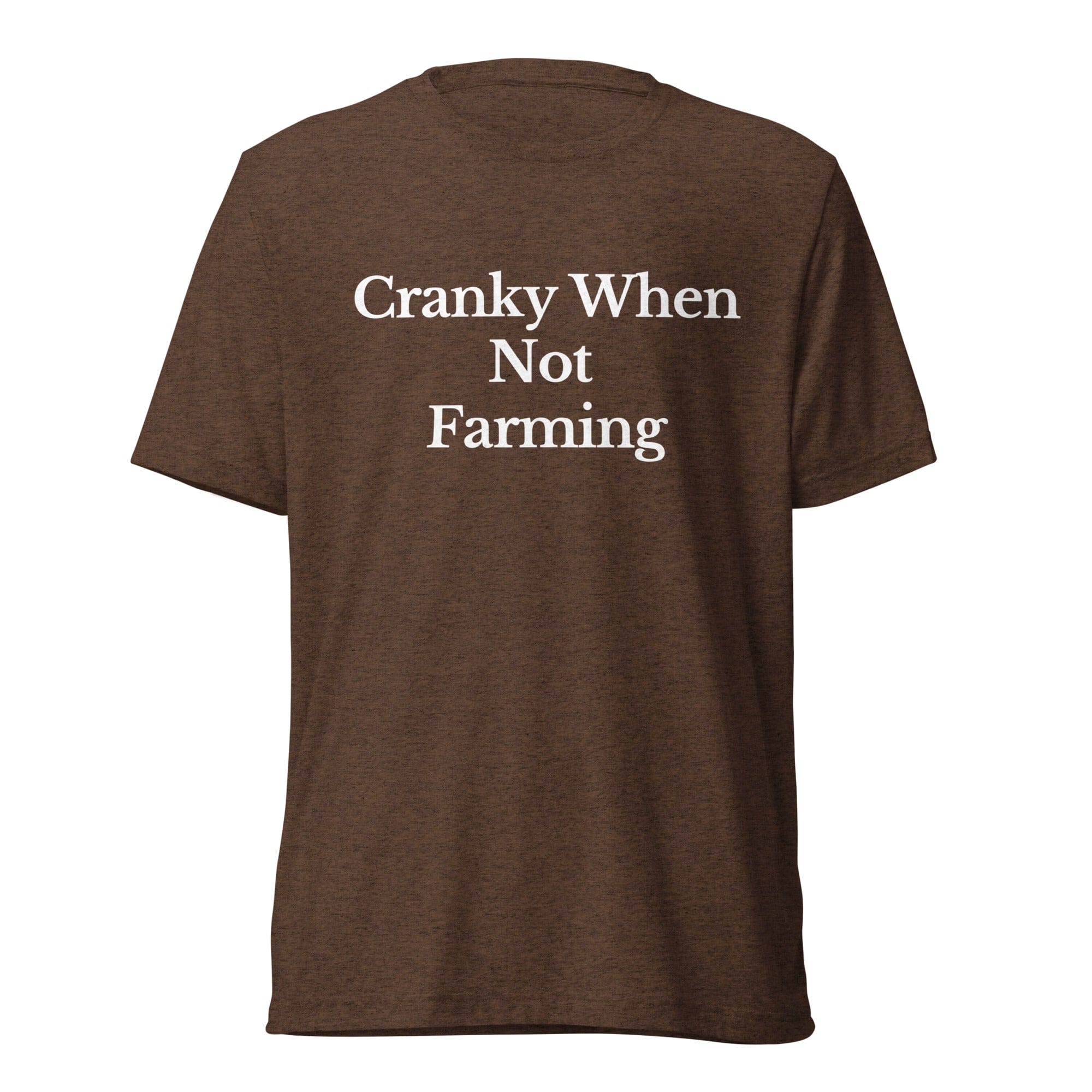 The Tractor Mugs Store T-Shirt Brown Triblend / XS CRANKY WHEN NOT FARMING | T-shirt Quality Farmers Merch