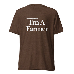 The Tractor Mugs Store T-Shirt Brown Triblend / XS I'M A FARMER | T-shirt Quality Farmers Merch