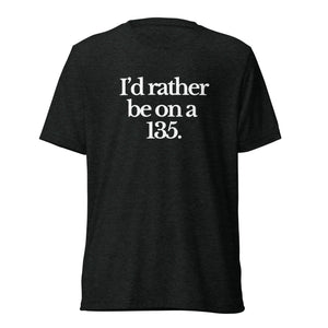 The Tractor Mugs Store T-Shirt Charcoal-Black Triblend / XS I'D RATHER BE ON A 135 | T-shirt Quality Farmers Merch