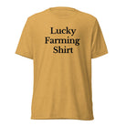 The Tractor Mugs Store T-Shirt Mustard Triblend / XS LUCKY FARMING SHIRT | T-shirt Quality Farmers Merch