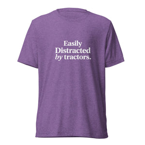 The Tractor Mugs Store T-Shirt Purple Triblend / XS EASILY DISTRACTED BY TRACTORS | T-shirt Quality Farmers Merch