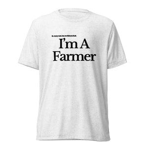 The Tractor Mugs Store T-Shirt Solid White Triblend / XS I'M A FARMER | T-shirt Quality Farmers Merch