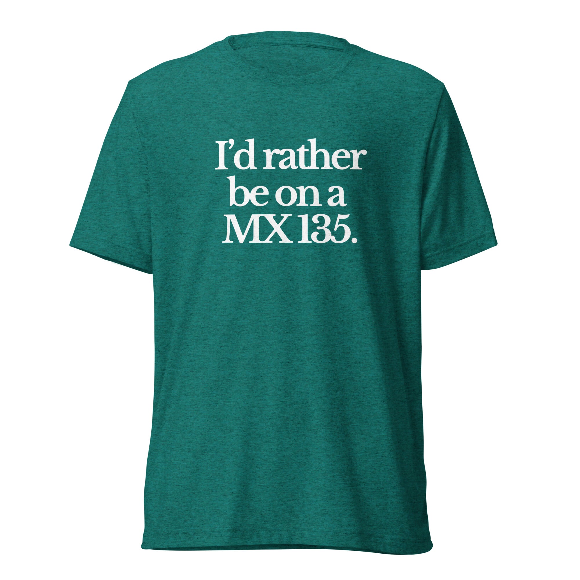 The Tractor Mugs Store T-Shirt Teal Triblend / XS I'D RATHER BE ON A MX 135 | T-shirt Quality Farmers Merch
