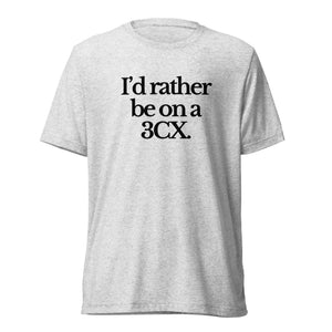 The Tractor Mugs Store T-Shirt White Fleck Triblend / XS I'D RATHER BE ON A 3CX | T-shirt Quality Farmers Merch
