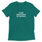 The Tractor Mugs Store Teal Triblend / XS Easily Distracted by Tractors | T-shirt Quality Farmers Merch