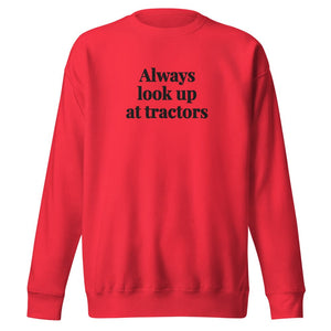 The Tractor Mugs Store Team Red / S Always Look Up At Tractors | Unisex Premium Sweatshirt Quality Farmers Merch