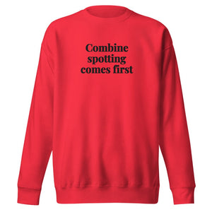 The Tractor Mugs Store Team Red / S Combine Spotting Comes First | Unisex Premium Sweatshirt Quality Farmers Merch