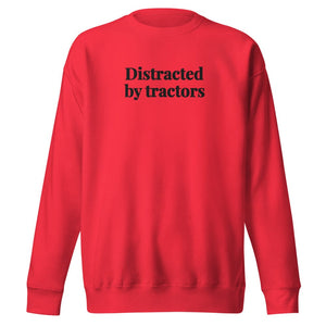 The Tractor Mugs Store Team Red / S Distracted by Tractors | Unisex Premium Sweatshirt Quality Farmers Merch